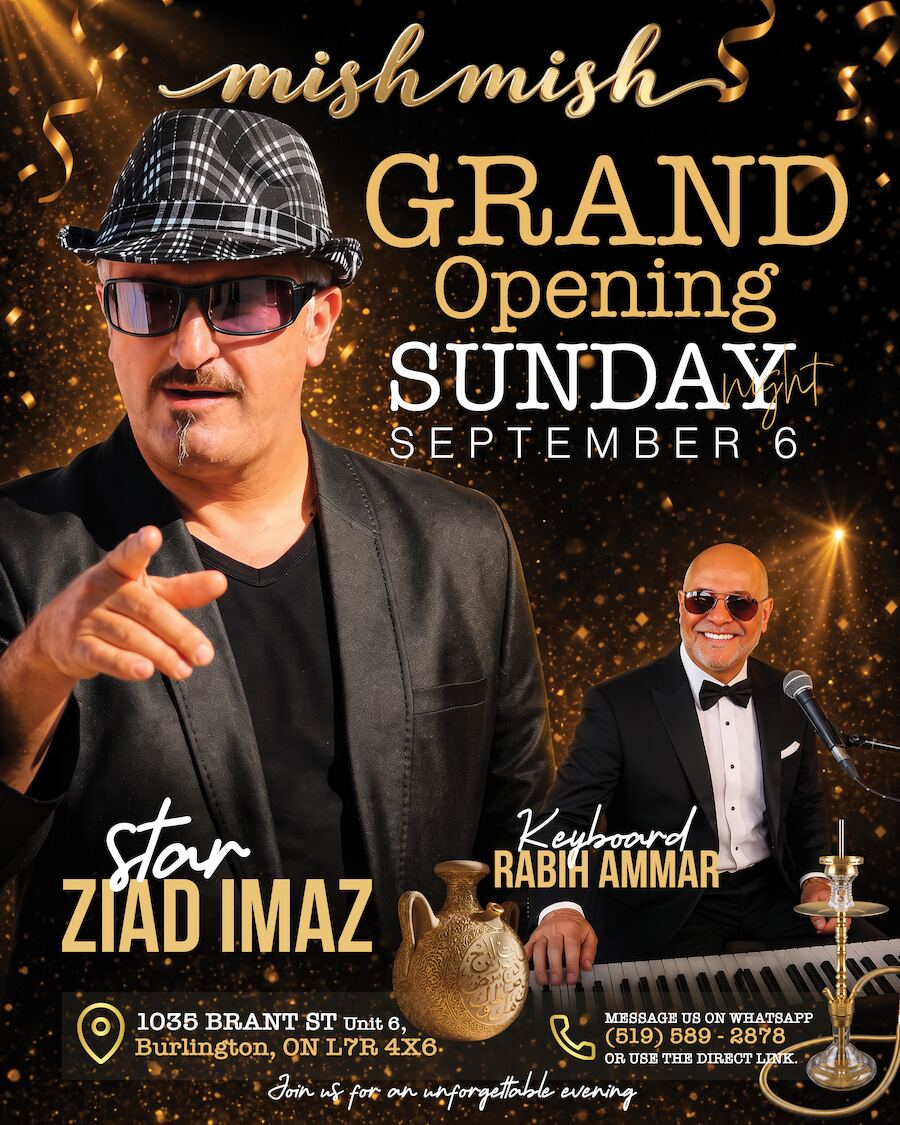 Mish Mish mezza grand opening poster: Grand Opening, Sunday night, September 6. The star, Ziad Imaz, in a fedora and sunglasses; on keyboard, Rabih Ammar, at the keys in black tie. 1035 Brant St, Unit 6, Burlington, ON L7R 4X6. Message us on WhatsApp at (519) 589-2878, or use the direct link. Join us for an unforgettable evening.